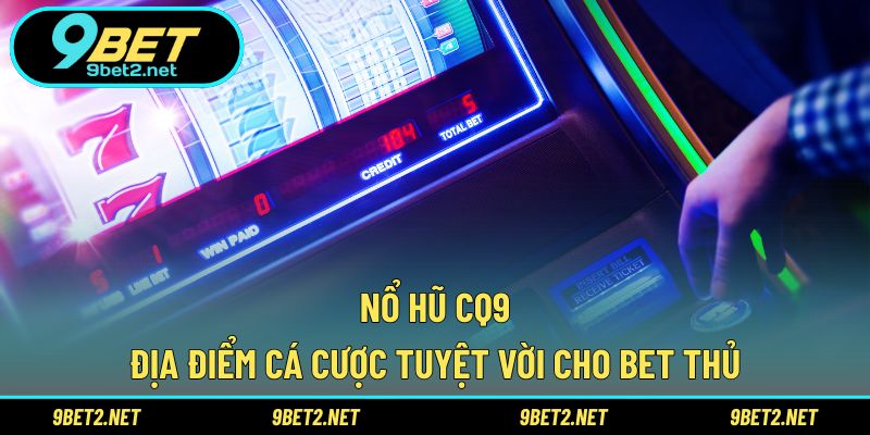 Nổ hũ CQ9
